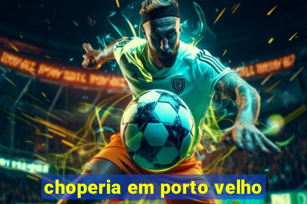 choperia em porto velho